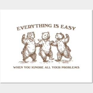 Everything Is Easy When You Ignore All Your Problems Retro T-Shirt, Vintage 90s Dancing Bears T-shirt, Funny Bear Posters and Art